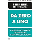 Da zero a uno. I segreti delle startup, ovvero come si costruisce il futuro