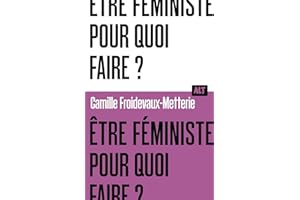Être féministe, pour quoi faire ? / Collection ALT