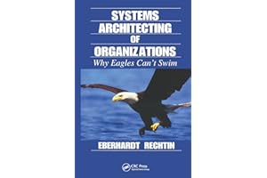 Systems Architecting of Organizations: Why Eagles Can't Swim: 13 (Systems Engineering)