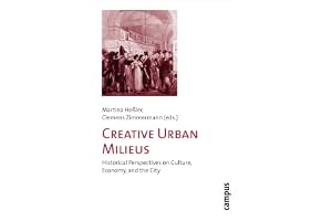 Creative Urban Milieus: Historical Perspectives on Culture, Economy, and the City