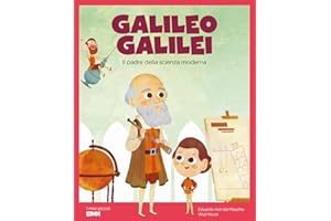 Galileo Galilei. Il padre della scienza moderna.