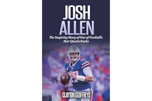 Josh Allen: The Inspiring Story of One of Football’s Star Quarterbacks (Football Biography Books)