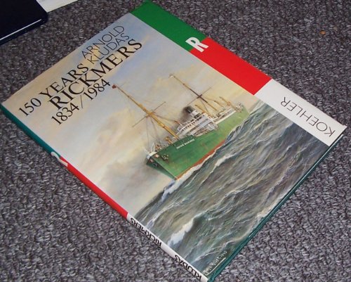 Rickmers. 1834 - 1984. 150 Jahre Schiffbau und Schiffahrt