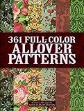 361 Full-Color Allover Patterns for Artists and Craftspeople (Dover Pictorial Archives) (Dover Pictorial Archive Series) by 