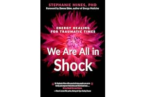 We Are All in Shock: Energy Healing for Traumatic Times