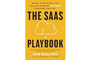 The SaaS Playbook: Build a Multimillion-Dollar Startup Without Venture Capital