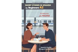 Short Stories in Spanish for Beginners (A2) Aventuras en Madrid: Spanish-English Bilingual Parallel Text