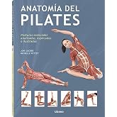 Anatom&iacute;a del pilates: Posturas esenciales analizadas, explicadas e ilustradas. (ANATOMIA/MEDICINA/SALUD)
