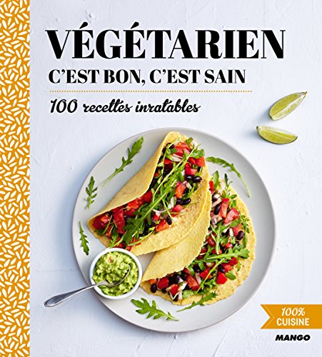 100% cuisine : Végétarien, c'est bon c'est sain en ligne