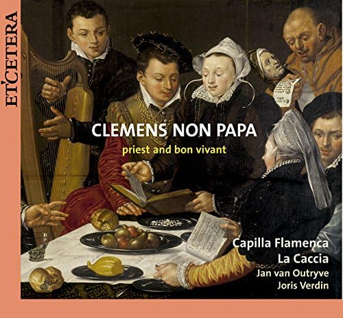Clemens Non Papa: Priest and Bon Vivant / Capilla Flamenca · La Caccia