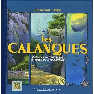 Les Calanques : De Cassis à la Côte Bleue, en passant par Marseille