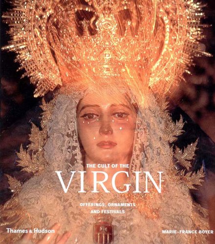 Download The Cult of the Virgin. : Offerings, Ornaments and Festivals Download The Cult of the Virgin. : Offerings, Ornaments and Festivals