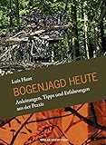Image de Bogenjagd heute: Anleitungen, Tipps und Erfahrungen aus der Praxis