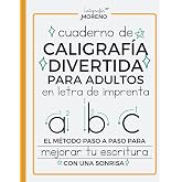 CUADERNO DE CALIGRAF&Iacute;A DIVERTIDA PARA ADULTOS EN LETRA DE IMPRENTA: El m&eacute;todo paso a paso para mejorar tu escritura con una s
