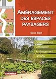 Aménagement des espaces paysagers: Connaissance - Conception - Aménagement - Gestion