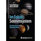Im Fokus: Sonnensystem: Sonnensystem: Eine Reise durch unsere kosmische Heimat (Naturwissenschaften im Fokus) (German Edition