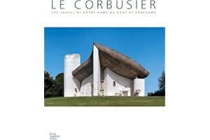 Le Corbusier: The Chapel of Notre-Dame Du Haut at Ronchamp