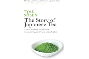 The Story of Japanese Tea: a broad outline of its cultivation, manufacturing, history and cultural values