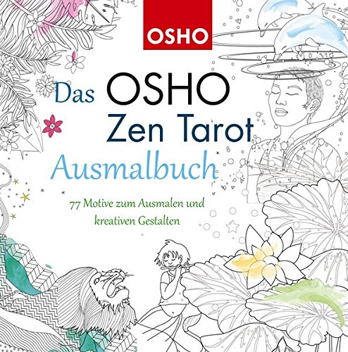 Das OSHO Zen Tarot Ausmalbuch: 79 Motive zum Ausmalen und kreativen Gestalten (Malbuch für Erwachsene, meditatives Malen, Meditation)