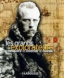 Les grands explorateurs : Conquérir et inventer le monde
