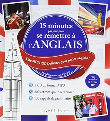 Larousse 15 minutes par jour pour se remettre à l'anglais : Une méthode efficace pour parler anglais ! Pour débutants et faux débutants (1CD audio MP3)