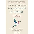 Il coraggio di essere felici. L’autentico cambiamento è nelle nostre mani