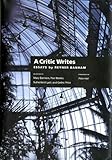 A Critic Writes - Essays by Reyner Banham (Paper): Selected Essays by Reyner Banham (Centennial Books) by 