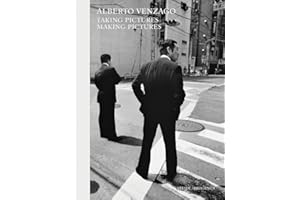 Alberto Venzago Taking Pictures, Making Pictures /anglais