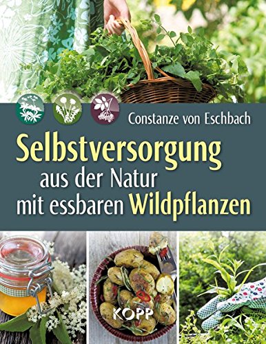 Download Selbstversorgung aus der Natur mit essbaren Wildpflanzen Download Selbstversorgung aus der Natur mit essbaren Wildpflanzen