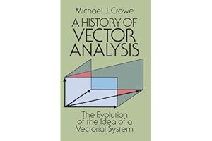 A History of Vector Analysis: The Evolution of the Idea of a Vectorial System: xvii (Dover Books on Mathematics)