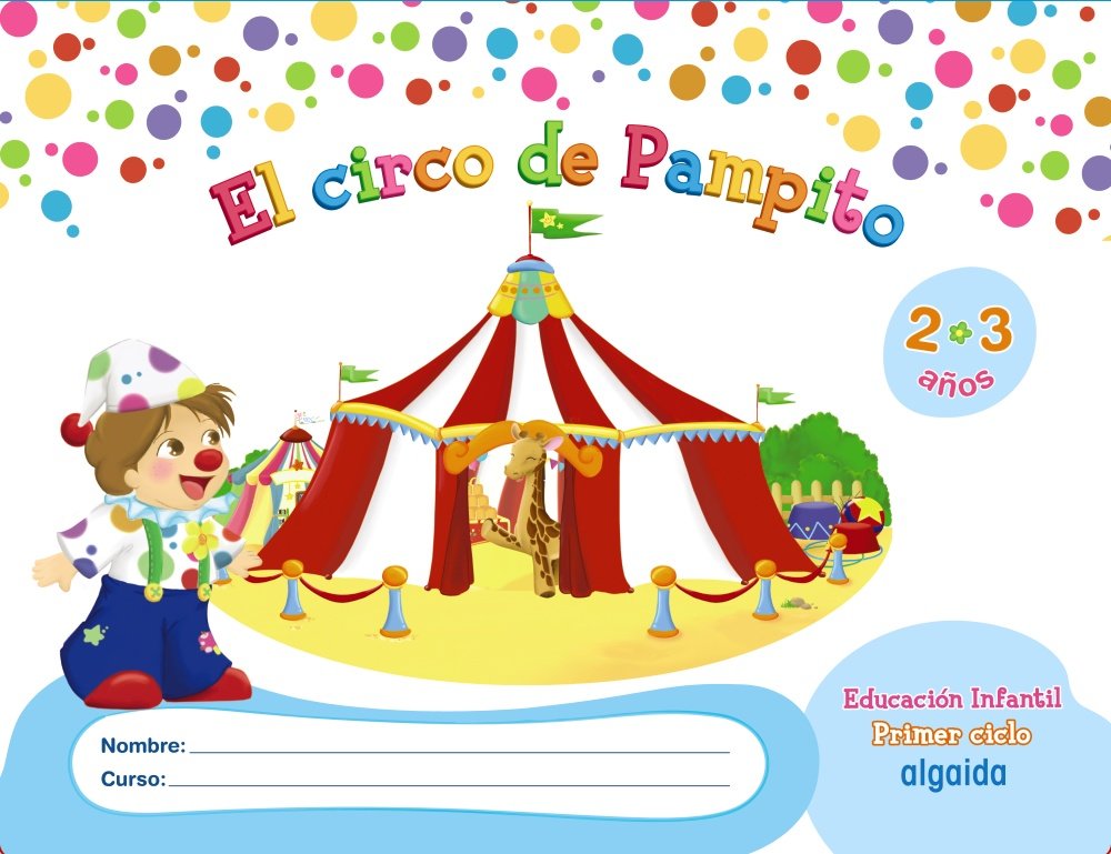 El circo de Pampito 2-3 años. Proyecto Educación Infantil. Algaida. 1º Ciclo