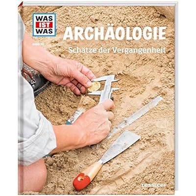 WAS IST WAS Band 141 Archäologie. Schätze der Vergangenheit (WAS IST WAS Sachbuch, Band 141) WAS IST WAS Band 141 Archäologie. Schätze der Vergangenheit (WAS IST WAS Sachbuch, Band 141)