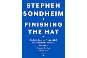 Finishing the Hat: Collected Lyrics (1954-1981) with Attendant Comments, Principles, Heresies, Grudges, Whines and Anecdotes
