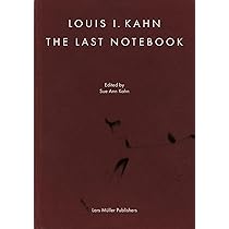 The Notebooks and Drawings of Louis I. Kahn: Facsimile Edition and