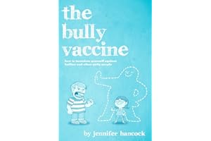 The Bully Vaccine: How to Innoculate Yourself Against Obnoxious People