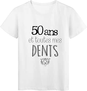 T Shirt Citation Anniversaire 50 Ans Et Toutes Mes Dents Ref 09 Amazon Fr Vetements