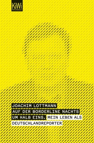Download Auf der Borderline nachts um halb eins: Mein Leben als Deutschlandreporter Download Auf der Borderline nachts um halb eins: Mein Leben als Deutschlandreporter
