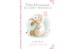 CAHIER DE TRANSMISSIONS ULTRA-COMPLET POUR ASSISTANTE-MATERNELLE AGRÉÉE: 150 Fiches de liaison, recueil des habitudes de vie de l'enfant accueilli, autorisations à compléter, relevés d'heures
