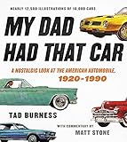 My Dad Had That Car: A Nostalgic Look at the American Automobile, 1920-1990 My Dad Had That Car: A Nostalgic Look at the American Automobile, 1920-1990