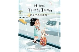 My First Trip to Japan: Bilingual Japanese-English Children's Book (Japanese-English Kids’ Collection, Band 1)