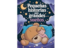 Pequeñas historias para Grandes sueños: Cuentos infantiles 2-3 años en Gran Formato: Cuentos infantiles para niños de 1 a 4 años: Historias cortas con valores - un beso antes de dormir