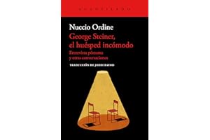 George Steiner, el huésped incómodo: Entrevista póstuma y otras conversaciones: 115 (Cuadernos del Acantilado)