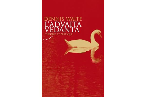 L'Advaita vedanta - Théorie et pratique