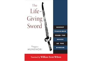 The Life-Giving Sword: Secret Teachings from the House of the Shogun