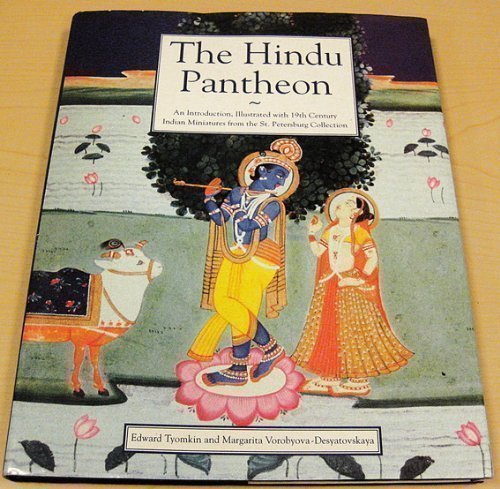 The Hindu Pantheon: An Introduction, Illustrated with 19th Century Indian Miniatures from the St.Petersburg Collection