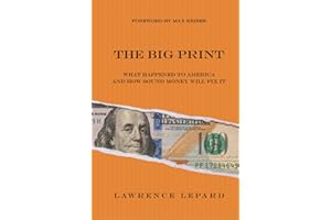 The Big Print: What Happened To America And How Sound Money Will Fix It