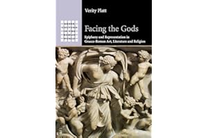 Facing the Gods: Epiphany and Representation in Graeco-Roman Art, Literature and Religion (Greek Culture in the Roman World)