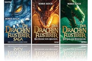 N.N. Boris Koch | Die Drachenflüsterer-Saga Band 1-5 | Sammelband +Die Feuer von Arknon + Das Lied der Totenreiche