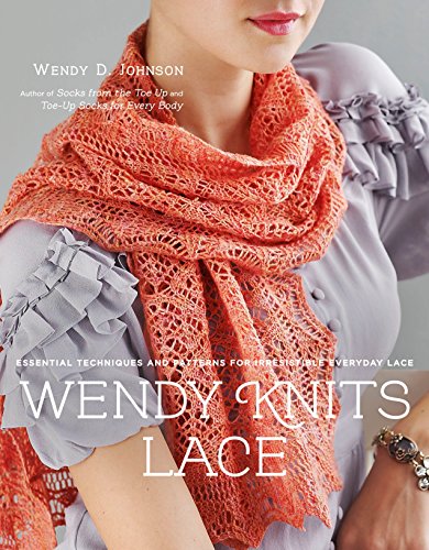 Wendy Knits Lace: Essential Techniques and Patterns for Irresistible Everyday Lace livre
