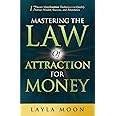 Mastering the Law of Attraction for Money: 17 Secret Manifestation Techniques to Quickly Attract Wealth, Success, and Abundance